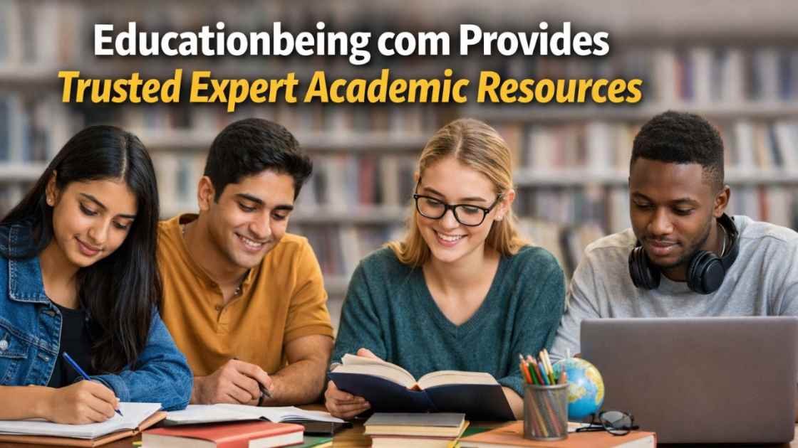 Educationbeing com Provides Trusted Expert Academic Resources