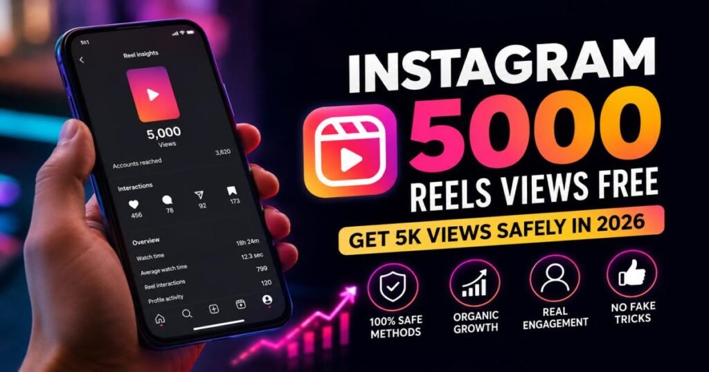 Instagram 5000 Reels Views Free: Get 5K Views Safely in 2026